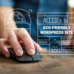 « Créer un site WordPress écoresponsable : enjeux et solutions »